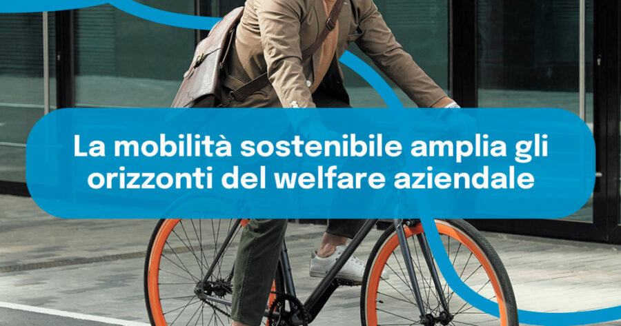 Welfare Aziendale e Mobilità Sostenibile: Investi sulle Tue Risorse più Preziose